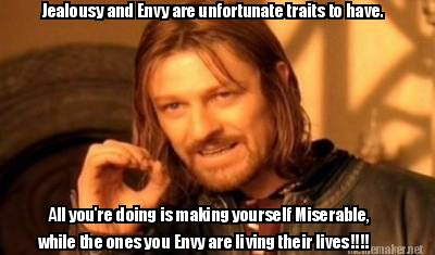 Meme Maker Jealousy And Envy Are Unfortunate Traits To Have All You Re Doing Is Making You Meme Generator Meme Maker Jealousy And Envy Are Unfortunate Traits To Have All You Re Doing Is Making You Meme Generator
