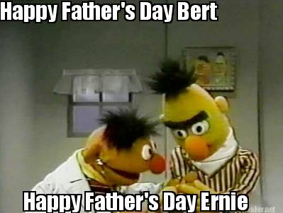 happy-fathers-day-bert-happy-fathers-day-ernie