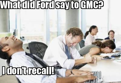 what-did-ford-say-to-gmc-i-dont-recall