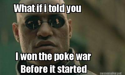 what-if-i-told-you-i-won-the-poke-war-before-it-started