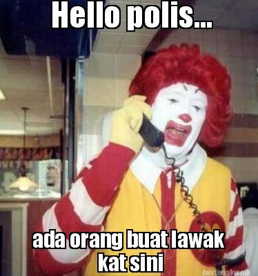 hello-polis...-ada-orang-buat-lawak-kat-sini