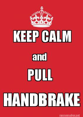 Meme Maker - KEEP CALM and PULL HANDBRAKE Meme Generator!