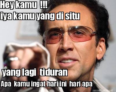 hey-kamu-iya-kamu-yang-di-situ-yang-lagi-tiduran-apa-kamu-ingat-hari-ini-hari-ap