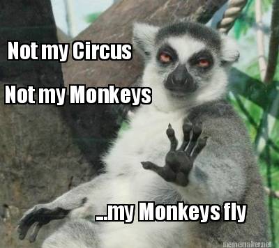 not-my-circus-not-my-monkeys-...my-monkeys-fly