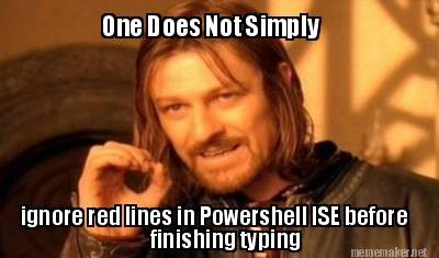 Meme Maker - One Does Not Simply ignore red lines in Powershell ISE ...