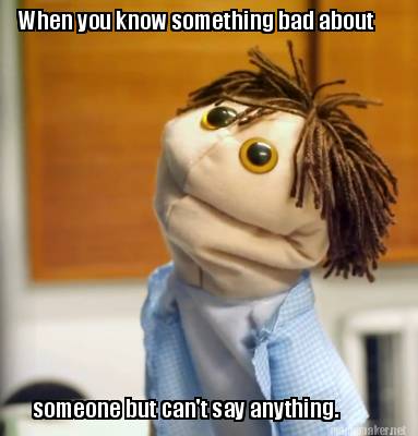 when-you-know-something-bad-about-someone-but-cant-say-anything2