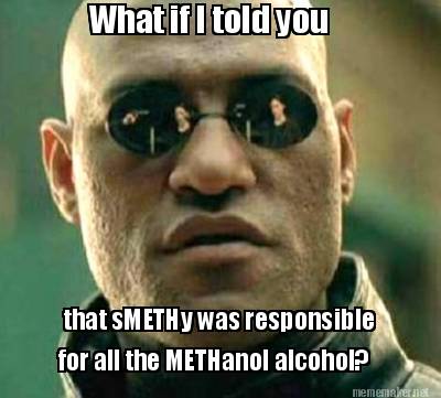 Meme Maker - What if I told you that sMETHy was responsible for all the ...