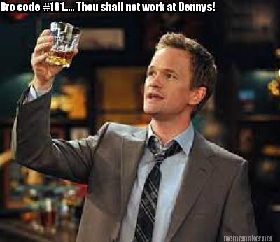 bro-code-101.....-thou-shall-not-work-at-dennys