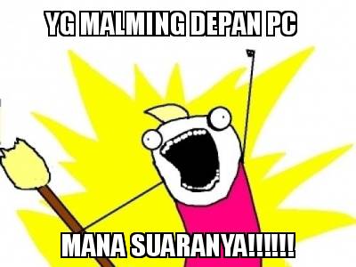 yg-malming-depan-pc-mana-suaranya