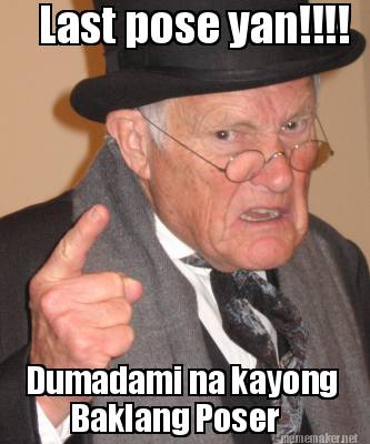 last-pose-yan-dumadami-na-kayong-baklang-poser