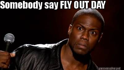 somebody-say-fly-out-day