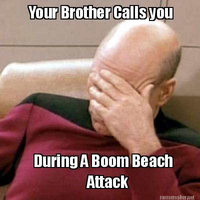 your-brother-calls-you-during-a-boom-beach-attack