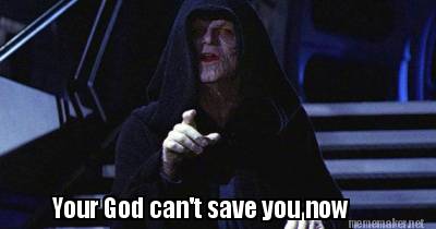 your-god-cant-save-you-now