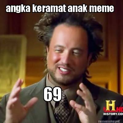 Meme Maker - angka keramat anak meme 69 Meme Generator!