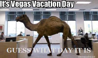 Meme Maker - It's Vegas Vacation Day Meme Generator!