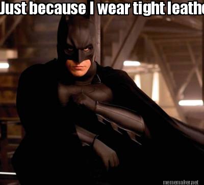 just-because-i-wear-tight-leather-outfits-and-live-with-a-young-boy-that-doesnt-