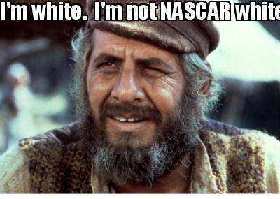 im-white.-im-not-nascar-white