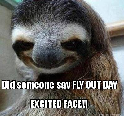 did-someone-say-fly-out-day-excited-face15