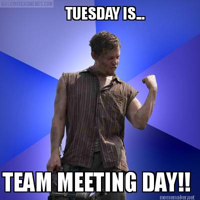 tuesday-is...-team-meeting-day