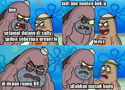 selamat-datang-di-salty-spiton-seberapa-greget-lo-gue-tadi-gue-nonton-bokp-terus