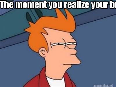 Meme Maker The Moment You Realize Your Brother In Law Just Said I Love You To Your Mom Meme Generator Meme Maker The Moment You Realize Your Brother In Law Just Said I Love You To Your Mom Meme Generator