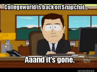 collegeworld-is-back-on-snapchat...-aaand-its-gone
