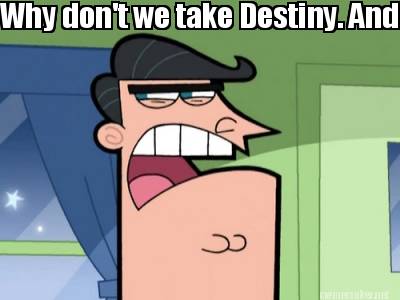 why-dont-we-take-destiny.-and-blame-it-on-dinklebot