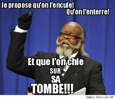 je-propose-quon-lencule-quon-lenterre-tombe-sa-sur-et-que-lon-chie