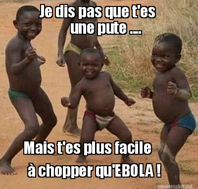 je-dis-pas-que-tes-une-pute-....-mais-tes-plus-facile-chopper-quebola-