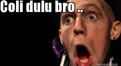 coli-dulu-bro-