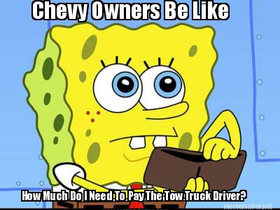 chevy-owners-be-like-how-much-do-i-need-to-pay-the-tow-truck-driver
