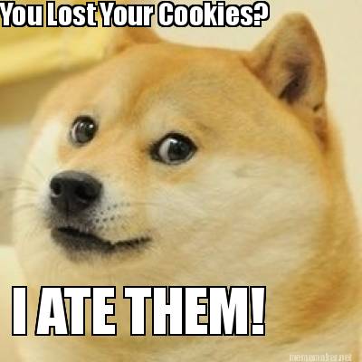 you-lost-your-cookies-i-ate-them
