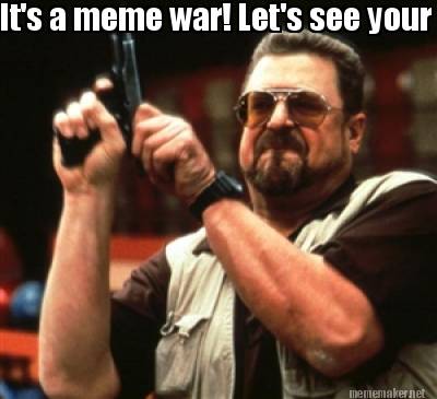 Meme Maker It S A Meme War Let S See Your Best Jeep Meme Meme Generator