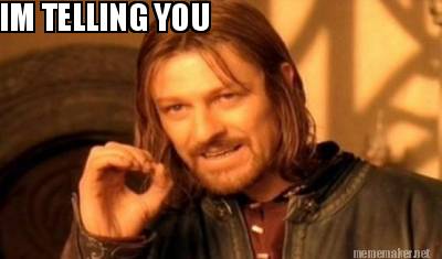 Meme Maker - IM TELLING YOU Meme Generator!