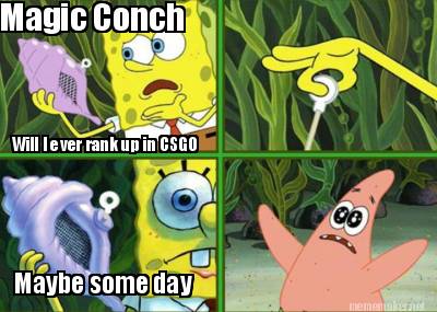 magic-conch-will-i-ever-rank-up-in-csgo-maybe-some-day