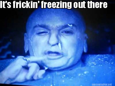 its-frickin-freezing-out-there