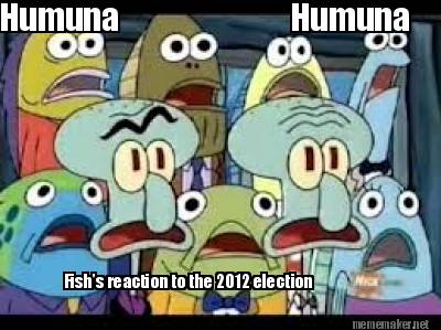 humuna-humuna-fishs-reaction-to-the-2012-election