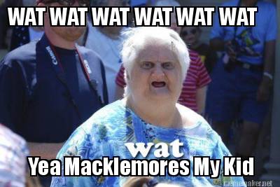 wat-wat-wat-wat-wat-wat-yea-macklemores-my-kid
