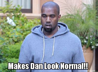 makes-dan-look-normal