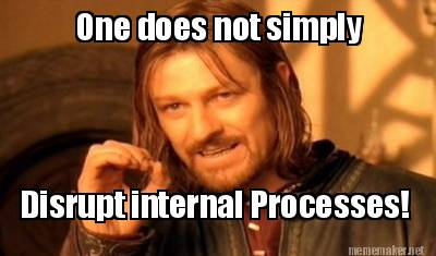 Meme Maker - One does not simply Disrupt internal Processes! Meme ...