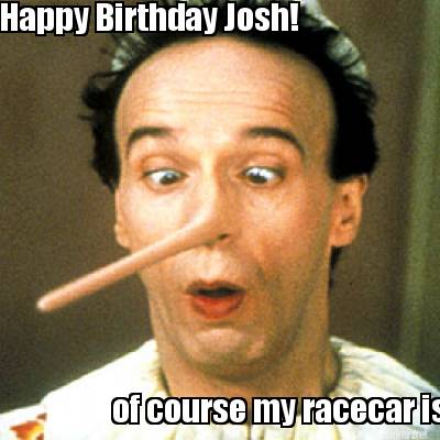 happy-birthday-josh-of-course-my-racecar-is-legal
