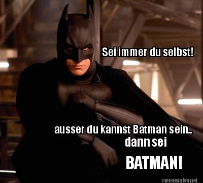 sei-immer-du-selbst-ausser-du-kannst-batman-sein..-dann-sei-batman