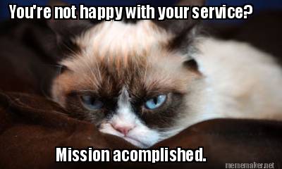 youre-not-happy-with-your-service-mission-acomplished