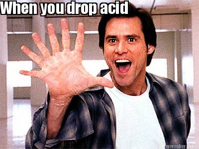 when-you-drop-acid
