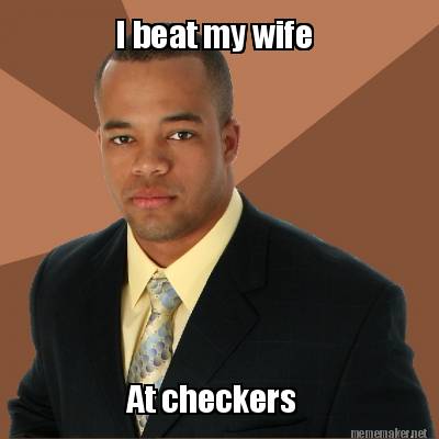 i-beat-my-wife-at-checkers
