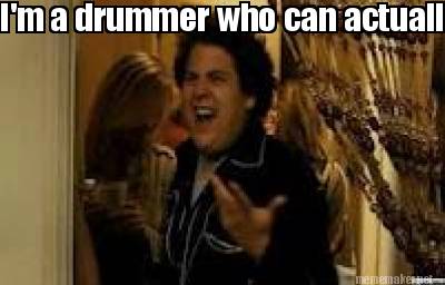 im-a-drummer-who-can-actually-drum