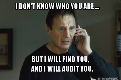 i-dont-know-who-you-are-...-but-i-will-find-you-and-i-will-audit-you