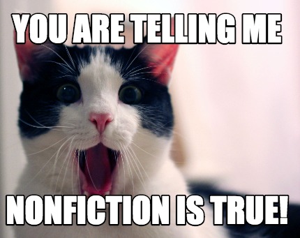 you-are-telling-me-nonfiction-is-true