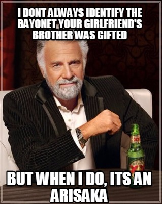 meme maker i dont always identify the bayonet your girlfriend's 4272375 meme maker i dont always identify the bayonet your girlfriend's,Bayonet Meme