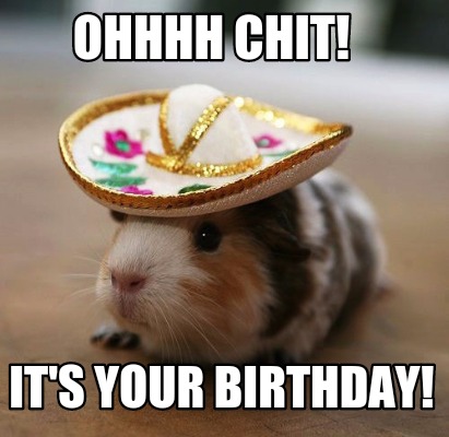 ohhhh-chit-its-your-birthday